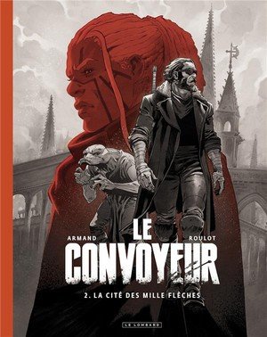 Le convoyeur - tome 2 - la cite des mille fleches / edition speciale (n&b)