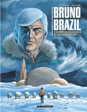 Les nouvelles aventures de bruno brazil - tome 3 - terreur boreale a eskimo point