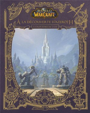 World of warcraft : a la decouverte d'azeroth - les royaumes de l'est