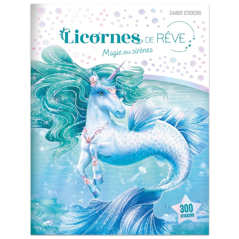 Licornes de reve - cahier de stickers - magie des sirenes nouvelle edition