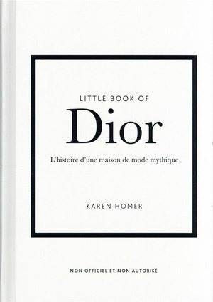 Little book of dior - l'histoire d'une maison de mode mythique (version francaise)