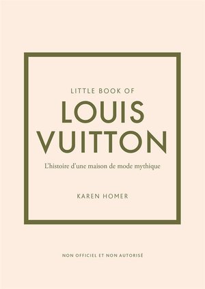 Little book of louis vuitton - l'histoire d'une maison de mode mythique (version francaise)