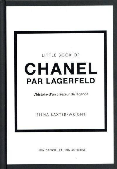 Little book of chanel par lagerfeld - l'histoire d'un createur de legende (version francaise)