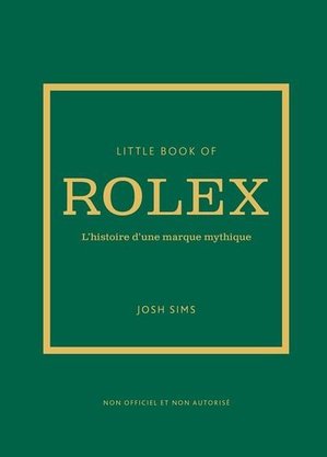 Little book of rolex - l'histoire d'une marque mythique