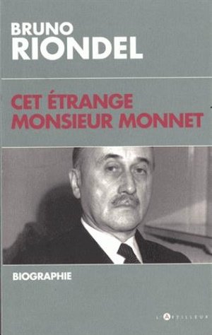 Cet etrange monsieur monnet - biographie