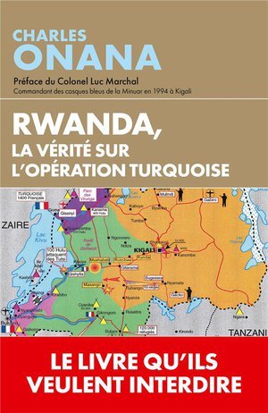 Rwanda, la verite sur l'operation turquoise - quand les archives parlent