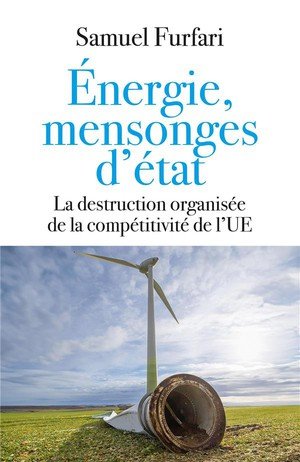 Energie, mensonges d'Etat - La destruction organisée de la