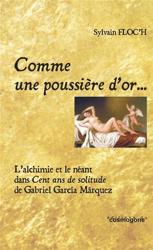 Comme une poussiere d'or... l'alchimie et le neant dans cent ans de solitude de g.marquez