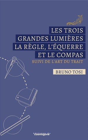 Les trois grandes lumieres la regle,l'equerre et le compas