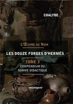 Les 12 forges d'hermes-tome 3 - compendium ou somme didactique et scientifique