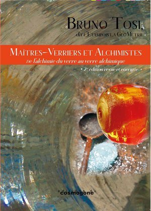 Maitres -verriers et alchimistes - de l'alchimie du verre au verre alchimique