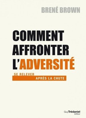 Comment affronter l'adversite - se relever apres la chute