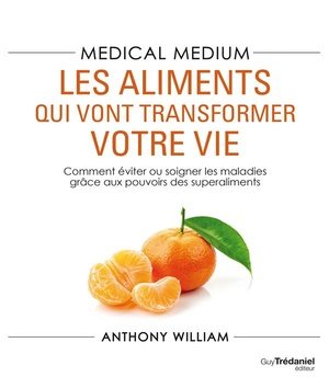 Medical medium - les aliments qui vont transformer votre vie