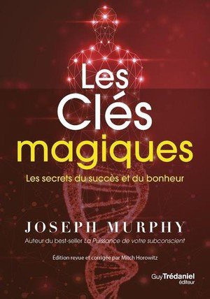 Les cles magiques - les secrets du succes et du bonheur