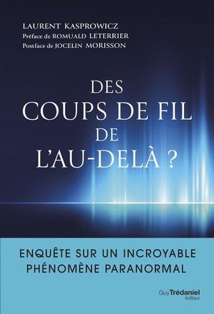 Des coups de fil de l'au-dela? - enquete sur un incroyable phenomene paranormal