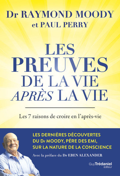 Les preuves de la vie apres la vie - les 7 raisons de croire en l'apres-vie