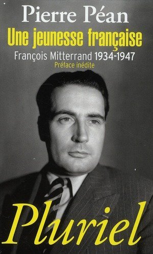 Une jeunesse francaise - francois mitterrand, 1934-1947