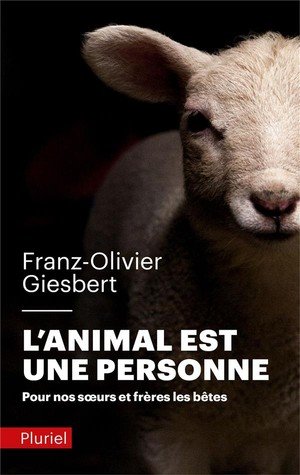 L'animal est une personne - pour nos soeurs et freres les betes