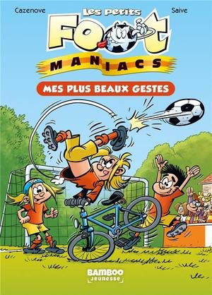 Les footmaniacs - les petits footmaniacs - poche - tome 02 - mes plus beaux gestes