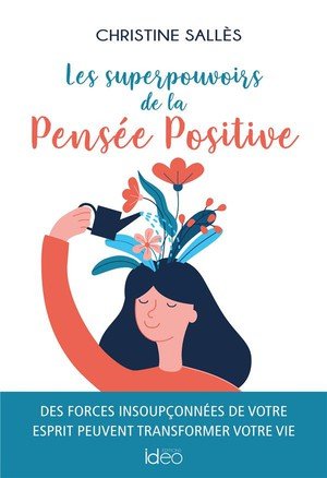 Les superpouvoirs de la pensee positive - des forces insoupconnees de votre esprit peuvent transform