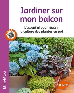 Jardiner sur mon balcon. l'essentiel pour reussir