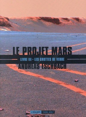 Le projet mars - t03 - les grottes de verre