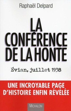 La conference de la honte. evian, juillet 1938