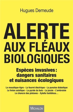 Alerte aux fleaux biologiques - especes invasives : dangers sanitaires et nuissances ecologiques