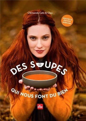 Des soupes qui nous font du bien - version augmentee - version enrichie augmentee