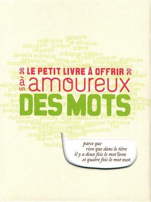 Le petit livre a offrir a un amoureux des mots