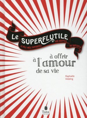 Superflutile a offrir a l'amour de sa vie