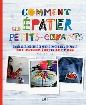 Comment epater ses petits-enfants