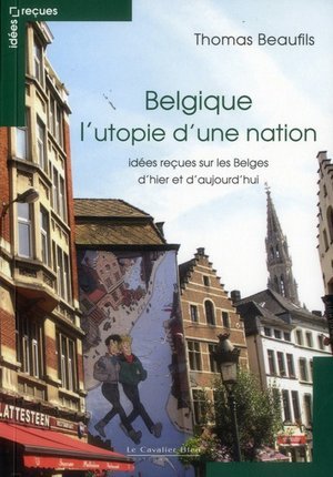 Belgique l'utopie d'une nation