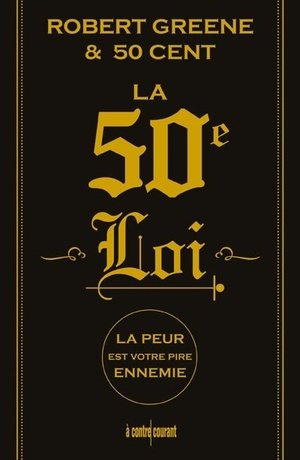 La 50eme loi - la peur est votre pire ennemie