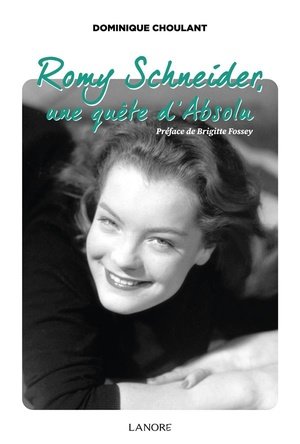 Romy Schneider, une quête d'absolu