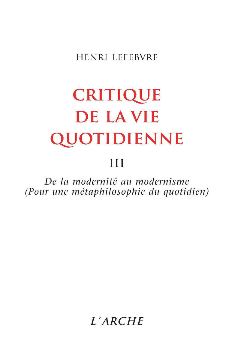 Critique de la vie quotidienne, tome 3 : de la modernite au modernisme (pour une metaphilosophie du