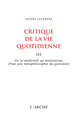 Critique de la vie quotidienne, tome 3 : de la modernite au modernisme (pour une metaphilosophie du