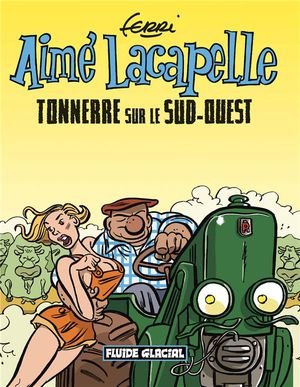 Aime lacapelle - tome 02 - tonnerre sur le sud-ouest