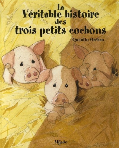 Veritable histoire des trois petits cochons