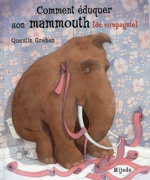 Comment eduquer son mammouth de compagnie