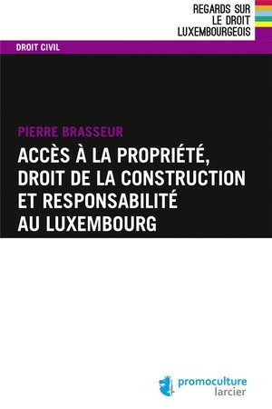 Acces a la propriete, droit de la construction et responsabilite au luxembourg