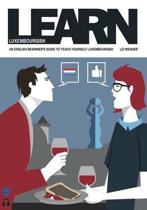 LEARN LUXEMBOURGISH - AN ENGLISH BEGINNERS GUIDE TO TEACH