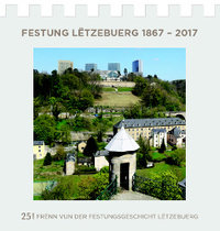 FFGL: Festung Lëtzebuerg 1867-2017 - 25 Joër Frënn vun der Festungsgeschicht