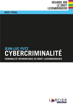 Cybercriminalite - criminalite informatique en droit luxembourgeois