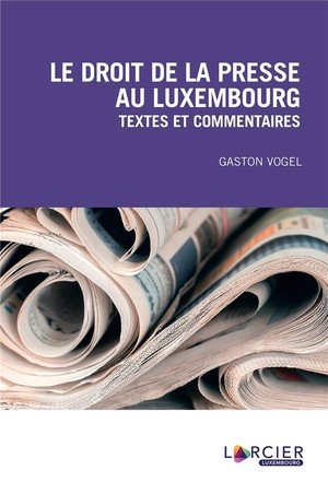 Le droit de la presse au luxembourg - textes et commentaires