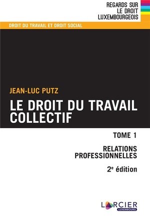 Le droit du travail collectif - tome 1 - relations professionnelles