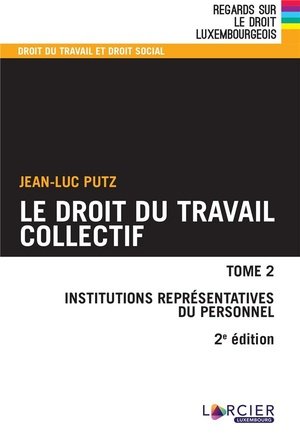 Le droit du travail collectif - tome 2 - institutions representatives du personnel