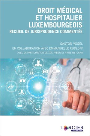 Droit medical et hospitalier luxembourgeois - recueil de jurisprudence commentee