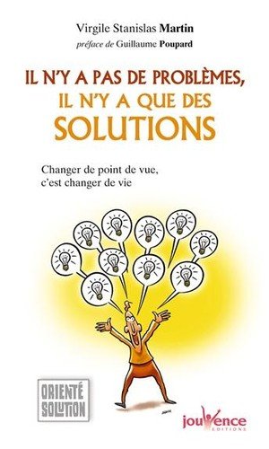 Il n'y a pas de problemes, il n'y a que des solutions - changer de point de vue, c'est changer de vi