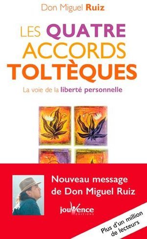 Les quatre accords tolteques - la voie de la liberte personnelle